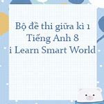 Đề Cương Giữa Kì 1 Tiếng Anh 8 Smart World Pdf